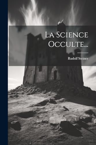 La Science Occulte... von Legare Street Press